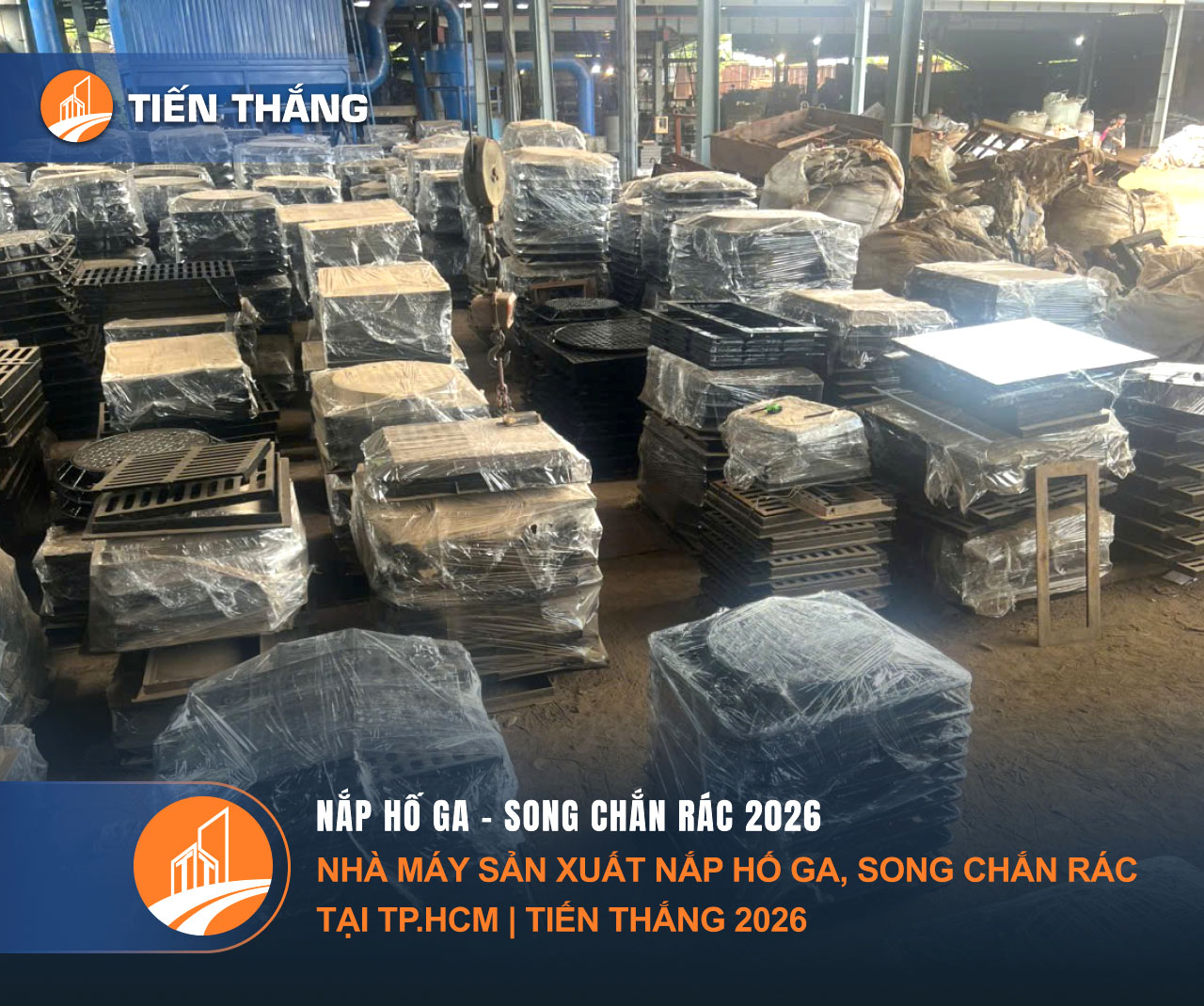 Nhà Máy Sản Xuất Nắp Hố Ga, Song Chắn Rác Tại TP.HCM